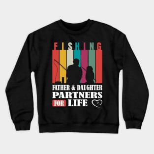 Father & Daughter: Fishing Partners for Life! Crewneck Sweatshirt